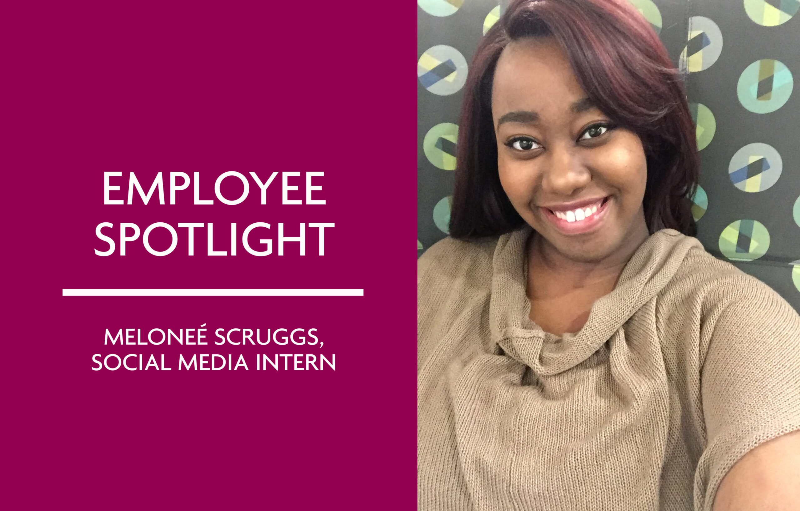 Meet Meloneé Scruggs: Social Media Intern Guru